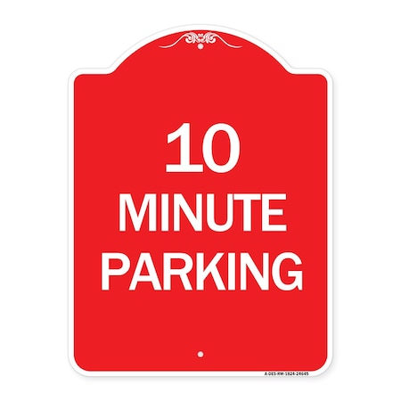 Signmission Designer Series Sign-10 Minute Parking, Red & White Aluminum Sign, 18" x 24", RW-1824-24645 A-DES-RW-1824-24645